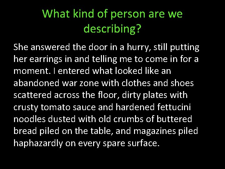What kind of person are we describing? She answered the door in a hurry,