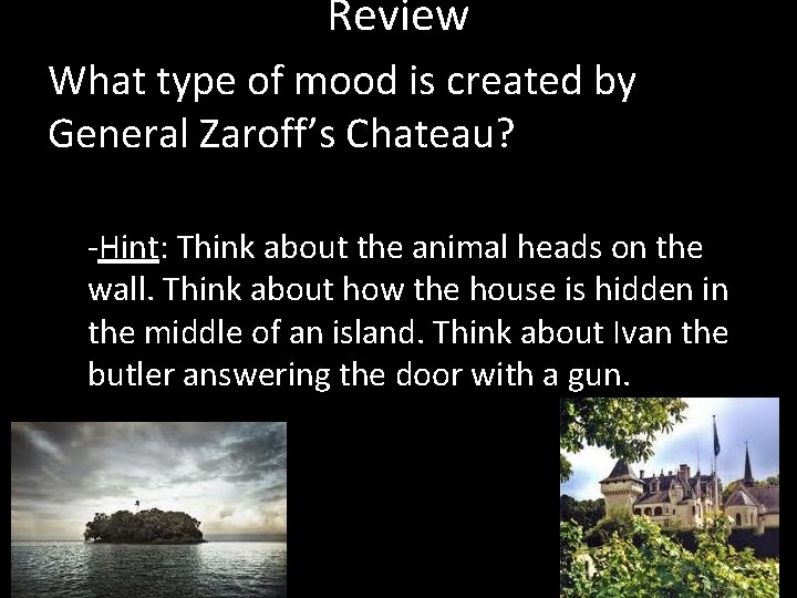 Review What type of mood is created by General Zaroff’s Chateau? -Hint: Think about