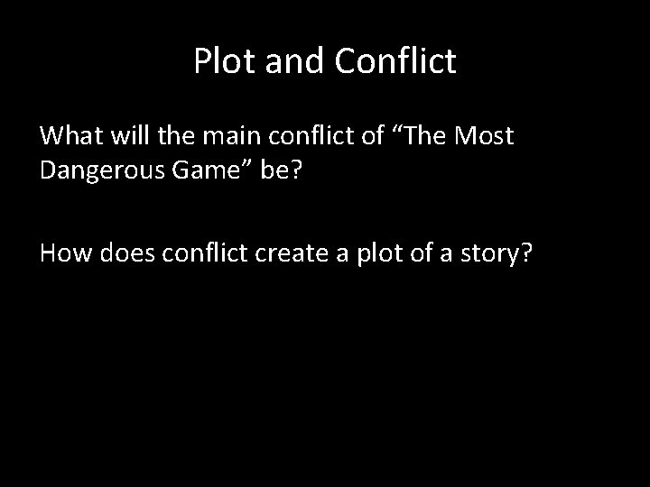 Plot and Conflict What will the main conflict of “The Most Dangerous Game” be?