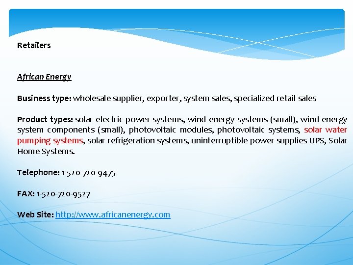 Retailers African Energy Business type: wholesale supplier, exporter, system sales, specialized retail sales Product