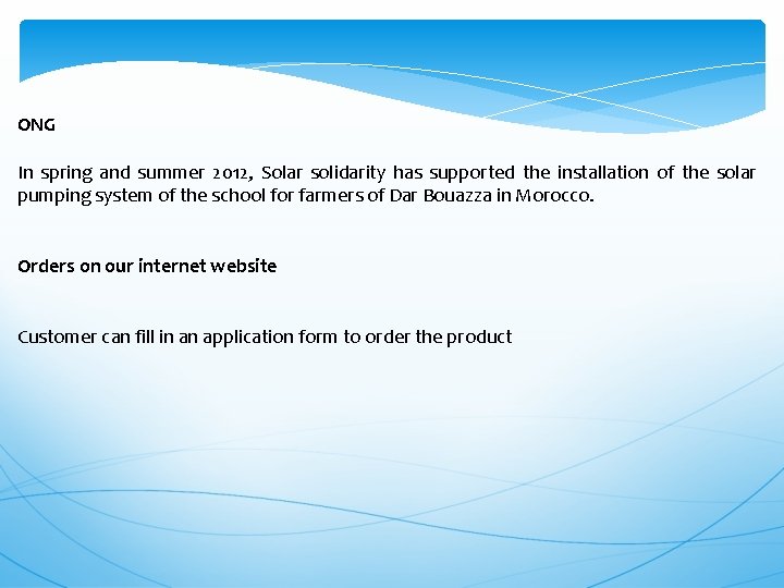 ONG In spring and summer 2012, Solar solidarity has supported the installation of the