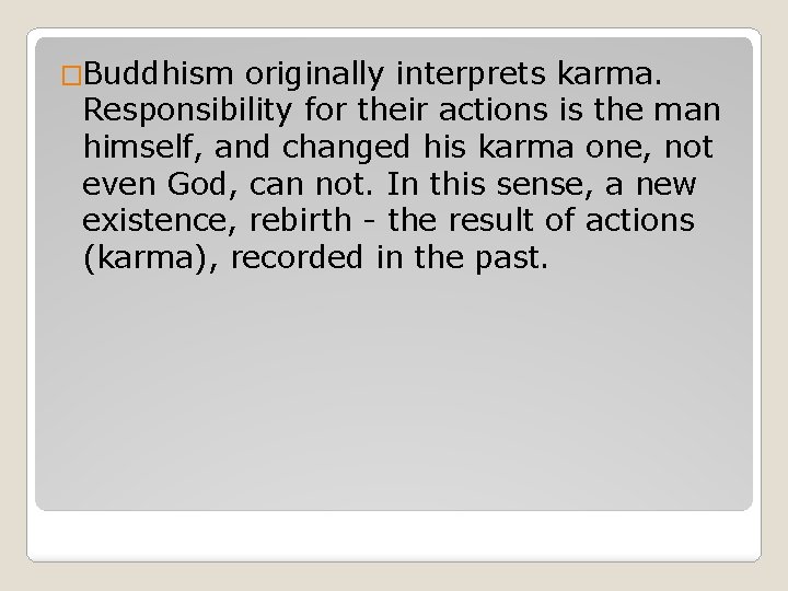 �Buddhism originally interprets karma. Responsibility for their actions is the man himself, and changed