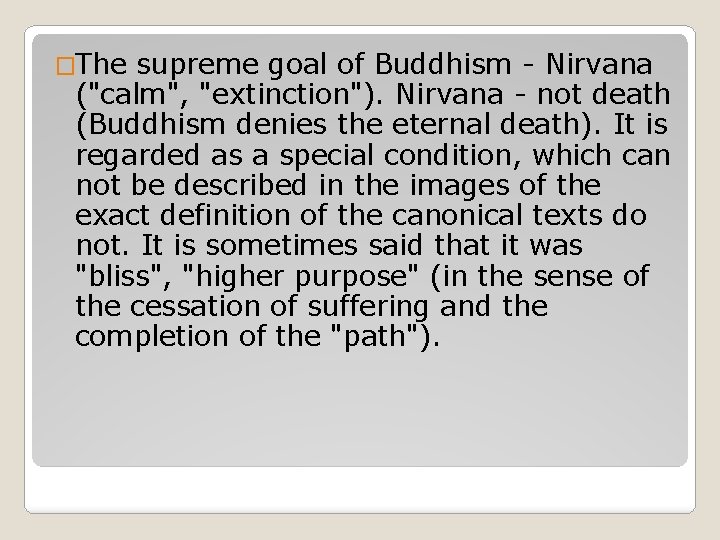 �The supreme goal of Buddhism - Nirvana ("calm", "extinction"). Nirvana - not death (Buddhism