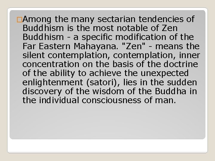 �Among the many sectarian tendencies of Buddhism is the most notable of Zen Buddhism