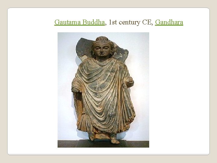 Gautama Buddha, 1 st century CE, Gandhara 