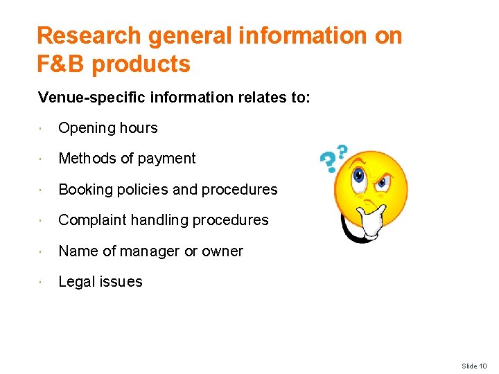 Research general information on F&B products Venue-specific information relates to: Opening hours Methods of