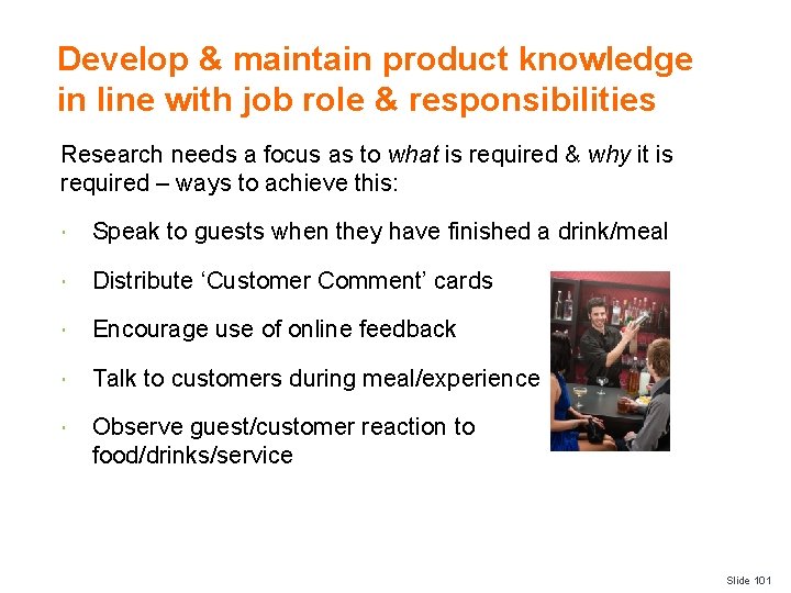 Develop & maintain product knowledge in line with job role & responsibilities Research needs