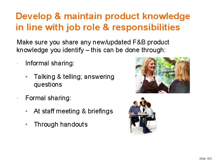 Develop & maintain product knowledge in line with job role & responsibilities Make sure