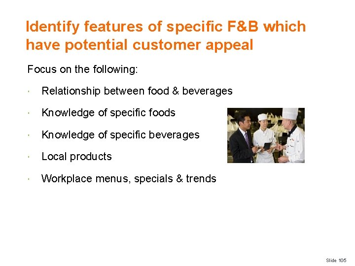 Identify features of specific F&B which have potential customer appeal Focus on the following: