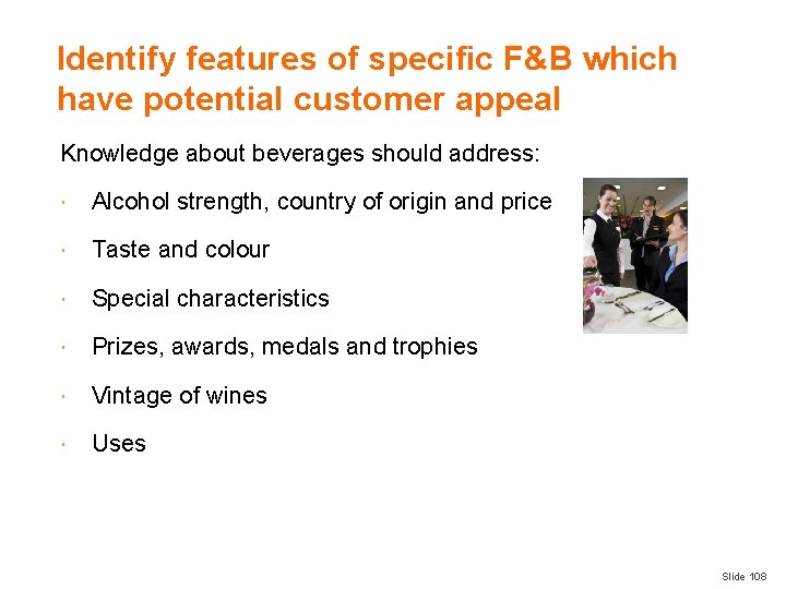 Identify features of specific F&B which have potential customer appeal Knowledge about beverages should