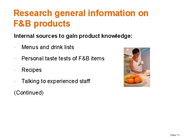 Research general information on F&B products Internal sources to gain product knowledge: Menus and