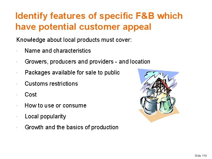 Identify features of specific F&B which have potential customer appeal Knowledge about local products