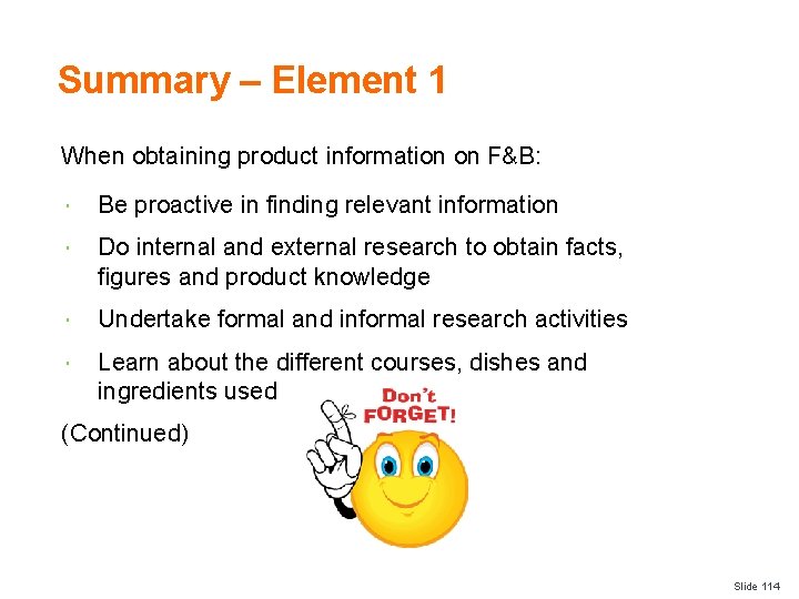 Summary – Element 1 When obtaining product information on F&B: Be proactive in finding