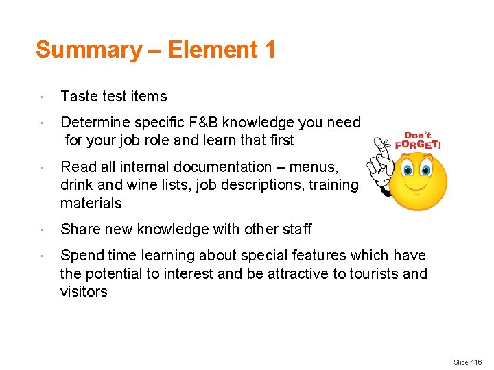 Summary – Element 1 Taste test items Determine specific F&B knowledge you need for