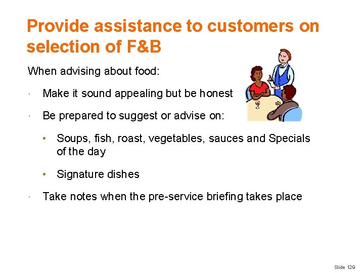 Provide assistance to customers on selection of F&B When advising about food: Make it