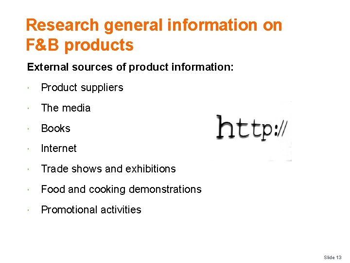 Research general information on F&B products External sources of product information: Product suppliers The