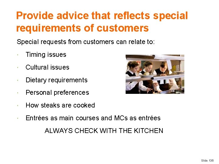Provide advice that reflects special requirements of customers Special requests from customers can relate