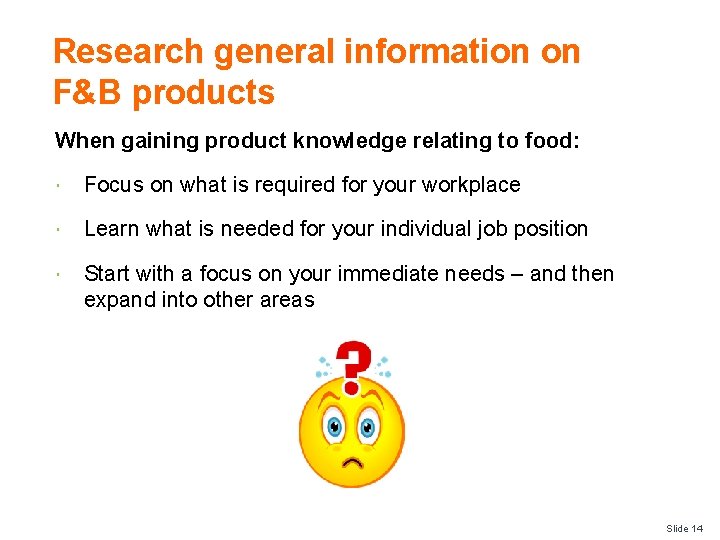 Research general information on F&B products When gaining product knowledge relating to food: Focus