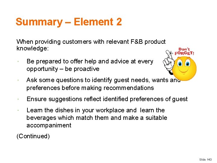 Summary – Element 2 When providing customers with relevant F&B product knowledge: Be prepared