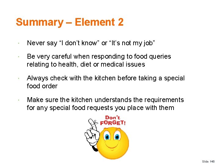 Summary – Element 2 Never say “I don’t know” or “It’s not my job”