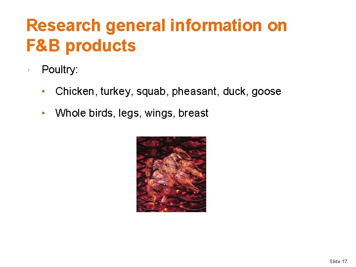 Research general information on F&B products Poultry: • Chicken, turkey, squab, pheasant, duck, goose