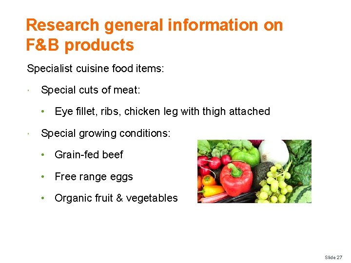 Research general information on F&B products Specialist cuisine food items: Special cuts of meat: