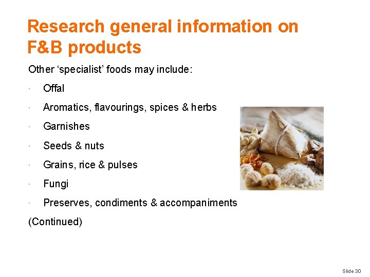 Research general information on F&B products Other ‘specialist’ foods may include: Offal Aromatics, flavourings,