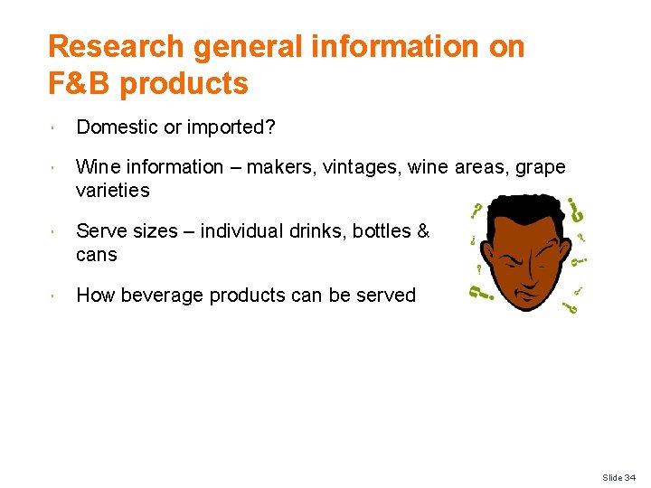 Research general information on F&B products Domestic or imported? Wine information – makers, vintages,