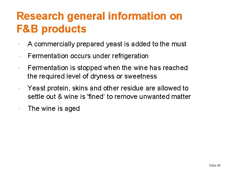 Research general information on F&B products A commercially prepared yeast is added to the