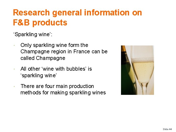 Research general information on F&B products ‘Sparkling wine’: Only sparkling wine form the Champagne