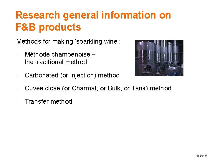 Research general information on F&B products Methods for making ‘sparkling wine’: Méthode champenoise –