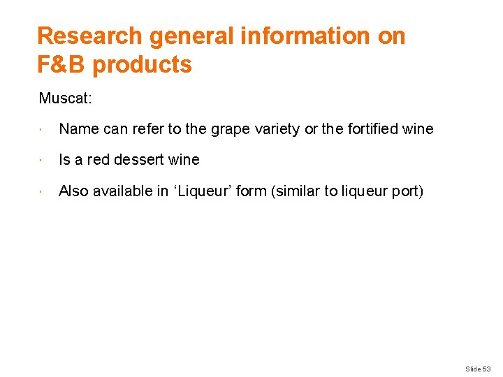 Research general information on F&B products Muscat: Name can refer to the grape variety