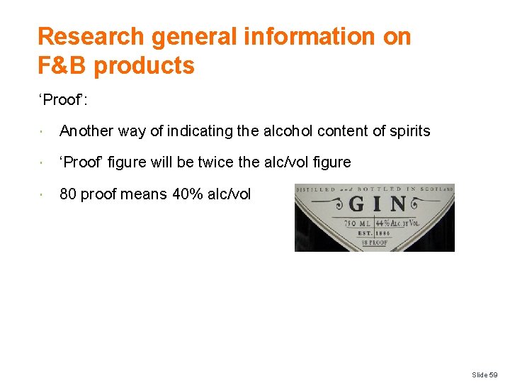 Research general information on F&B products ‘Proof’: Another way of indicating the alcohol content