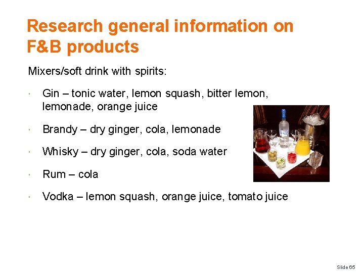 Research general information on F&B products Mixers/soft drink with spirits: Gin – tonic water,