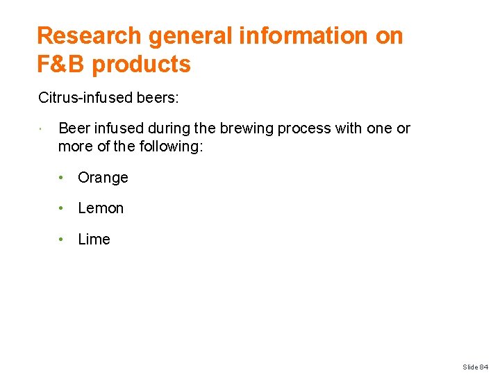 Research general information on F&B products Citrus-infused beers: Beer infused during the brewing process