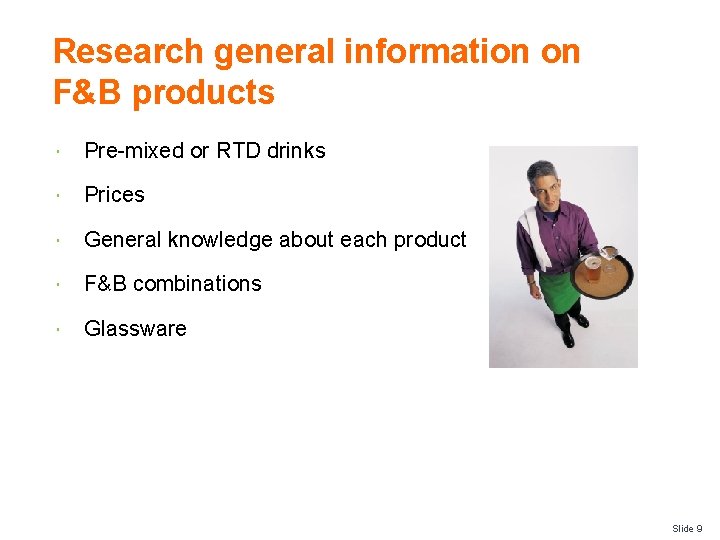 Research general information on F&B products Pre-mixed or RTD drinks Prices General knowledge about