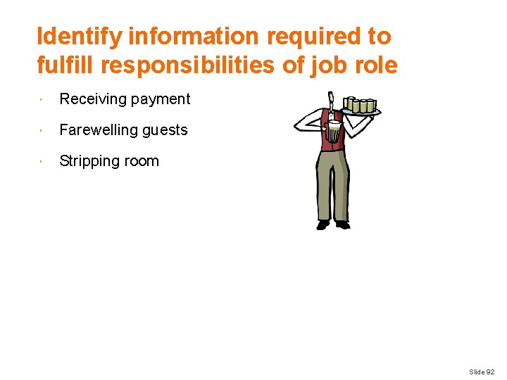 Identify information required to fulfill responsibilities of job role Receiving payment Farewelling guests Stripping