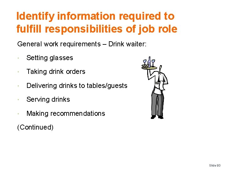 Identify information required to fulfill responsibilities of job role General work requirements – Drink