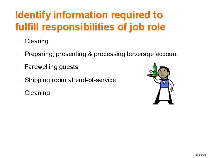 Identify information required to fulfill responsibilities of job role Clearing Preparing, presenting & processing