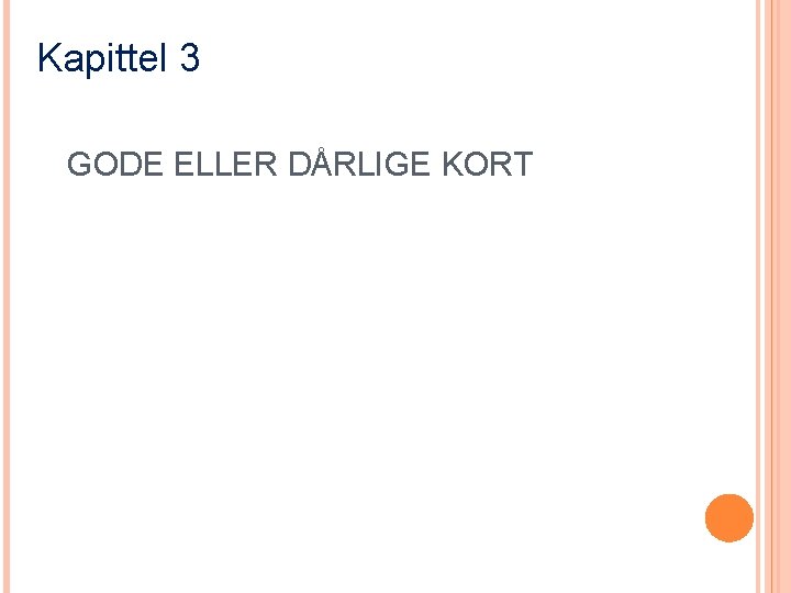 Kapittel 3 GODE ELLER DÅRLIGE KORT 