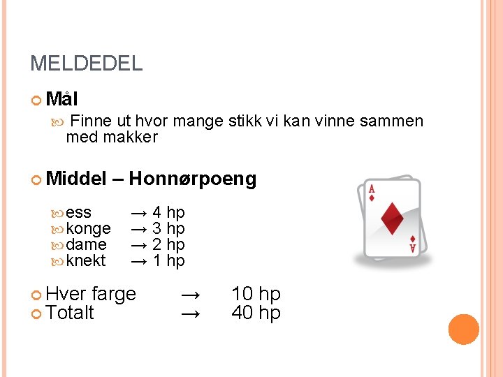 MELDEDEL Mål Finne ut hvor mange stikk vi kan vinne sammen med makker Middel