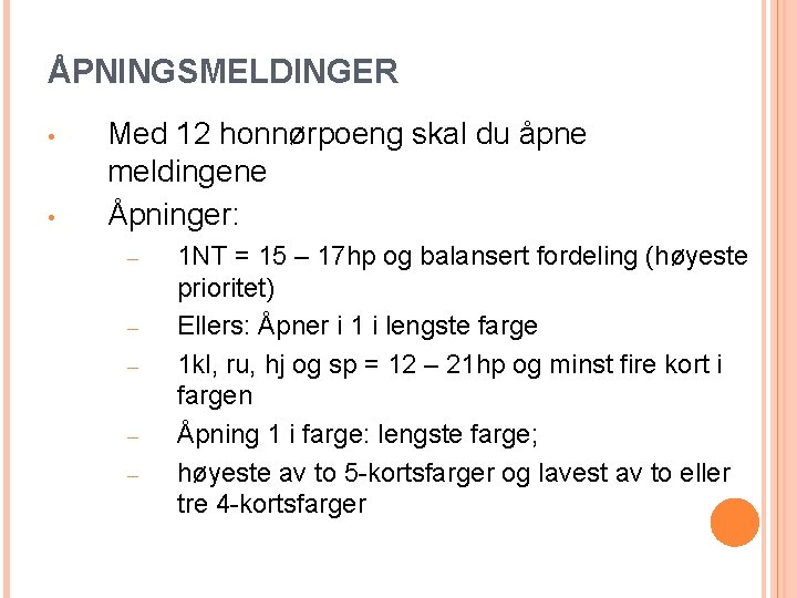 ÅPNINGSMELDINGER • • Med 12 honnørpoeng skal du åpne meldingene Åpninger: – – –