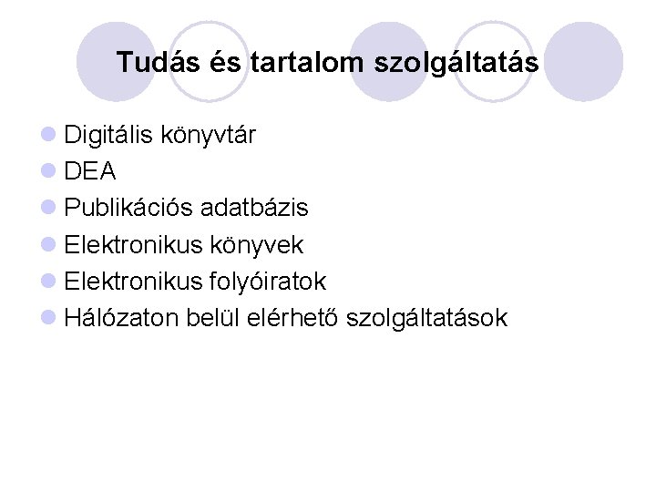 Tudás és tartalom szolgáltatás l Digitális könyvtár l DEA l Publikációs adatbázis l Elektronikus Tudás és tartalom szolgáltatás l Digitális könyvtár l DEA l Publikációs adatbázis l Elektronikus