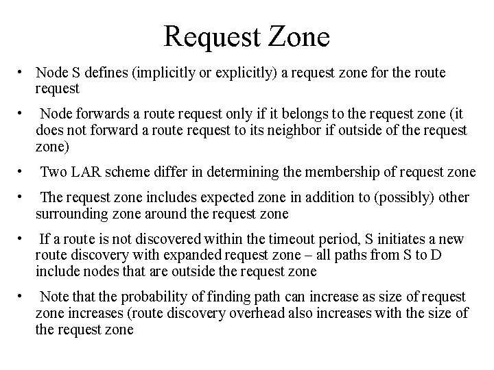 Request Zone • Node S defines (implicitly or explicitly) a request zone for the