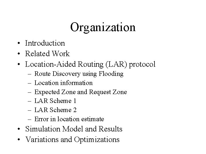 Organization • Introduction • Related Work • Location-Aided Routing (LAR) protocol – – –