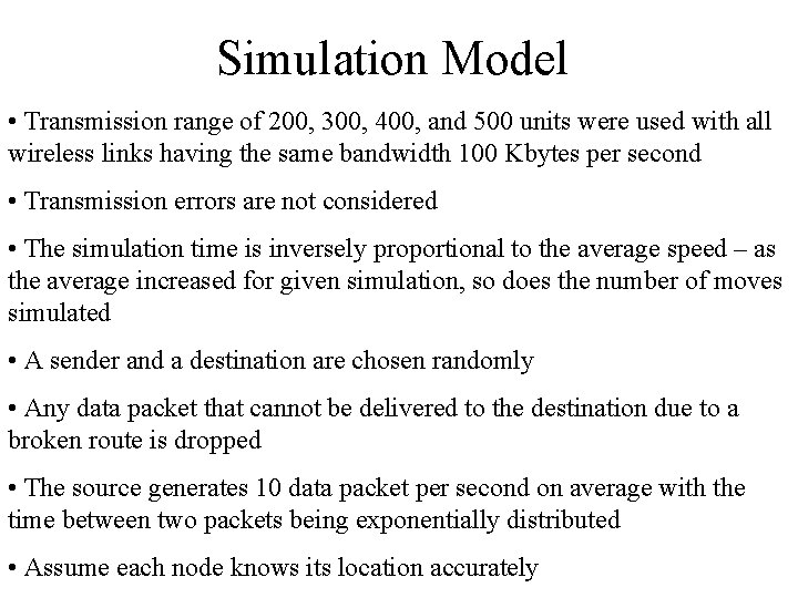 Simulation Model • Transmission range of 200, 300, 400, and 500 units were used