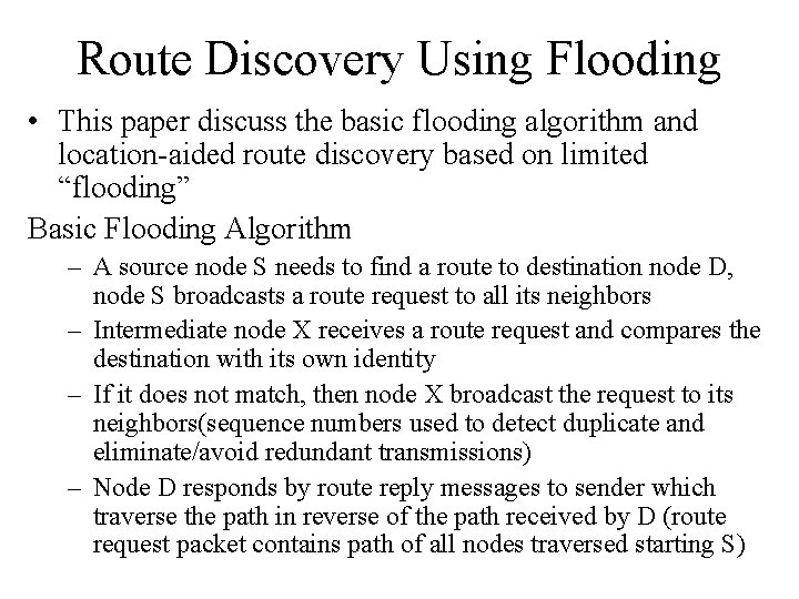 Route Discovery Using Flooding • This paper discuss the basic flooding algorithm and location-aided