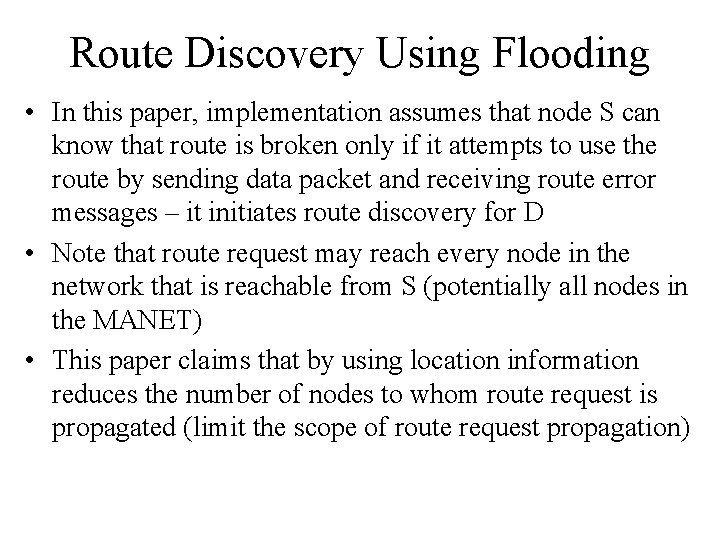 Route Discovery Using Flooding • In this paper, implementation assumes that node S can