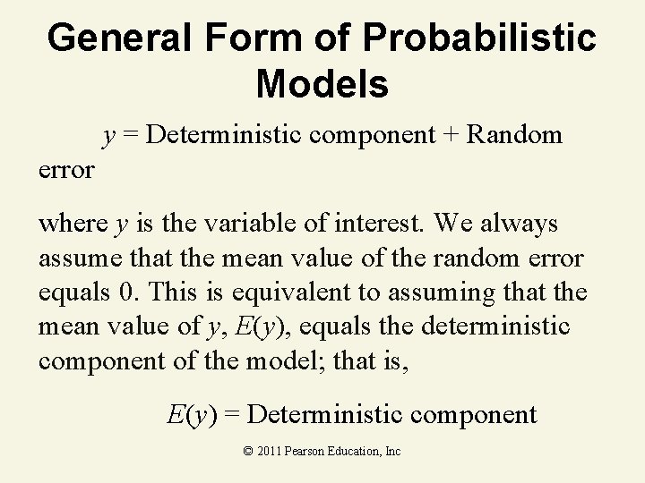 General Form of Probabilistic Models y = Deterministic component + Random error where y