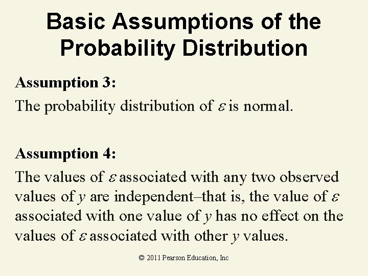 Basic Assumptions of the Probability Distribution Assumption 3: The probability distribution of is normal.